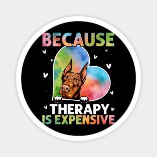 Because Therapy Is Expensive Doberman Magnet